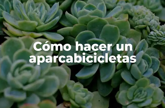 Cómo Hacer un Aparcabicicletas