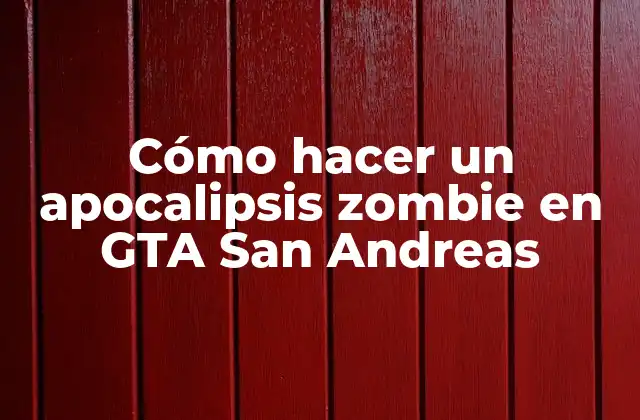 Cómo Hacer un Apocalipsis Zombie en Gta San Andreas