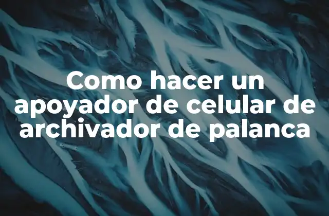 Como Hacer un Apoyador de Celular de Archivador de Palanca