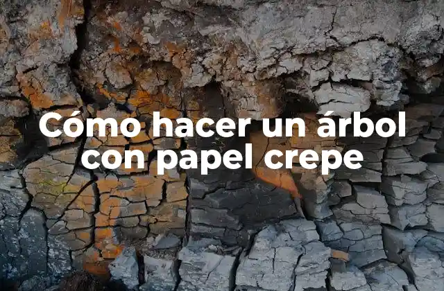 Cómo Hacer un Árbol con Papel Crepe