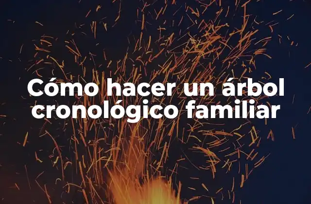 Cómo Hacer un Árbol Cronológico Familiar