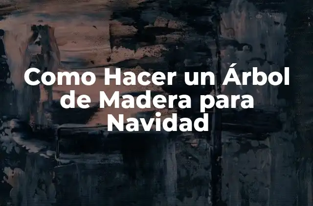 Como Hacer un Árbol de Madera para Navidad