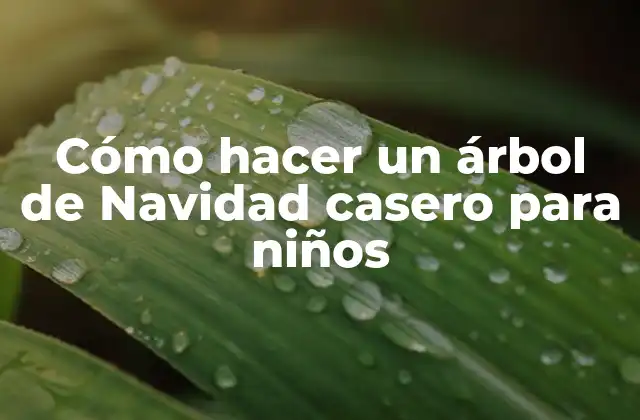 Cómo Hacer un Árbol de Navidad Casero para Niños