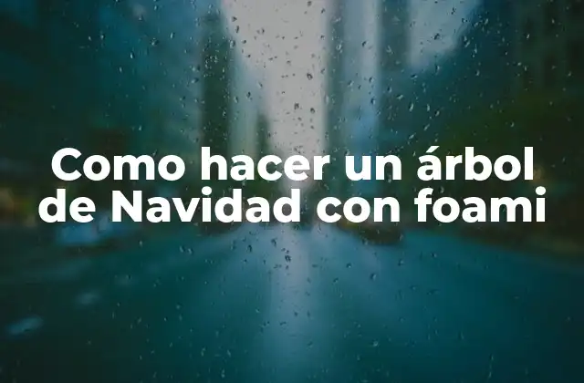 Como Hacer un Árbol de Navidad con Foami