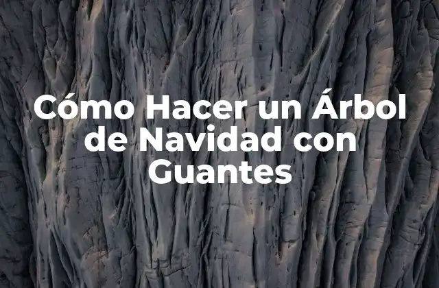 Cómo Hacer un Árbol de Navidad con Guantes