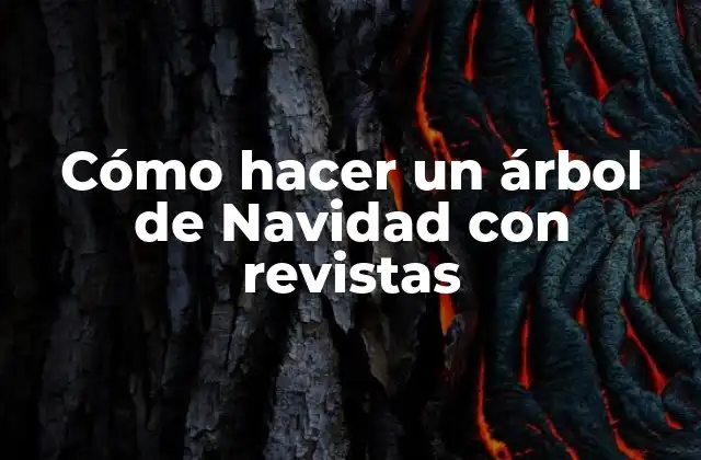 Cómo Hacer un Árbol de Navidad con Revistas