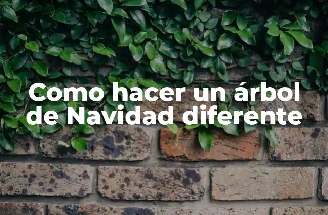 Como Hacer un Árbol de Navidad Diferente