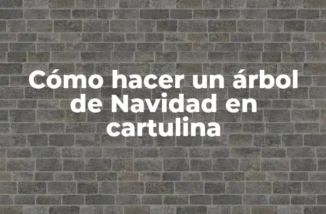 Cómo Hacer un Árbol de Navidad en Cartulina