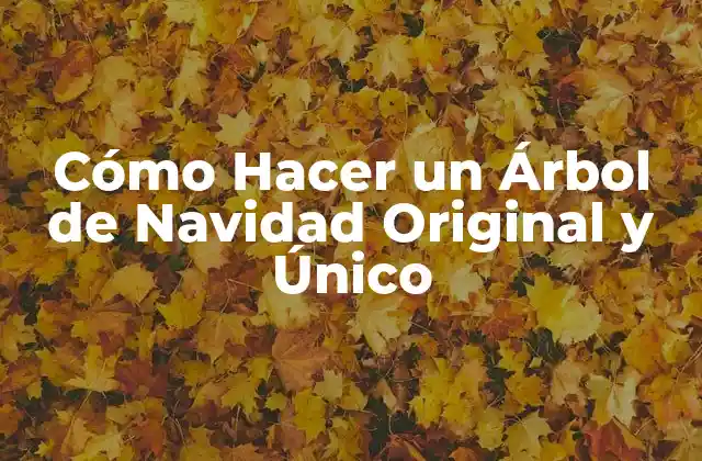 Cómo Hacer un Árbol de Navidad Original y Único