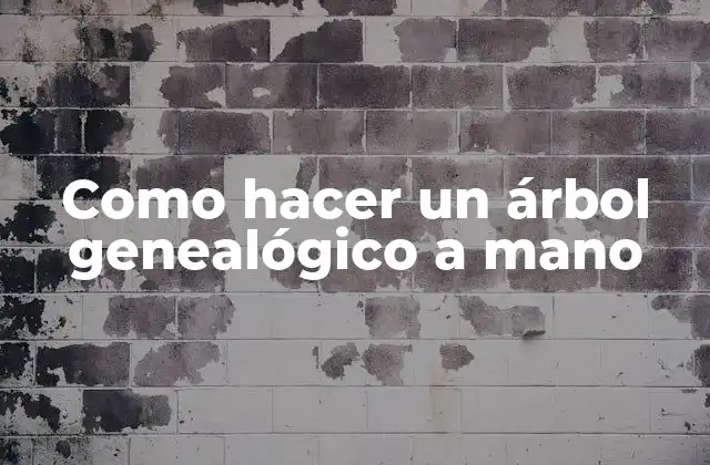 Como Hacer un Árbol Genealógico a Mano