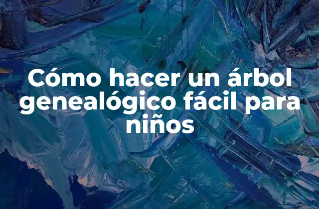 Cómo Hacer un Árbol Genealógico Fácil para Niños