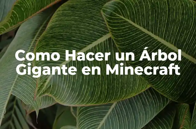 Como Hacer un Árbol Gigante en Minecraft