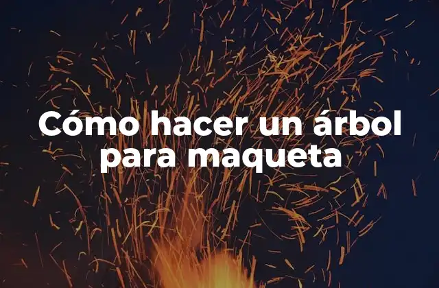 Cómo Hacer un Árbol para Maqueta