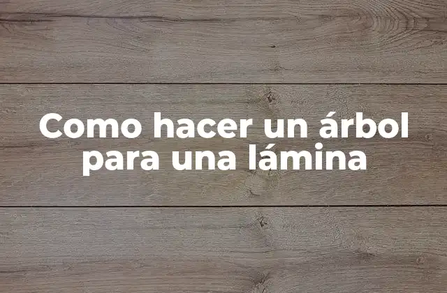 Como Hacer un Árbol para una Lámina