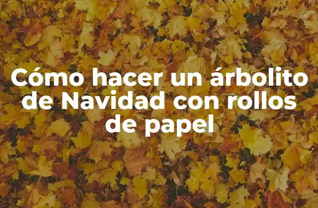 Cómo Hacer un Árbolito de Navidad con Rollos de Papel 2 Árbolito de Navidad con rollos de papel