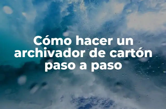 Cómo Hacer un Archivador de Cartón Paso a Paso