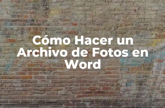 Cómo Hacer un Archivo de Fotos en Word