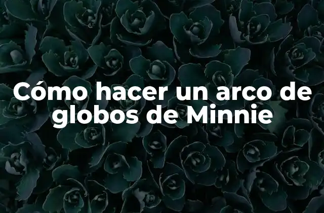 Cómo Hacer un Arco de Globos de Minnie