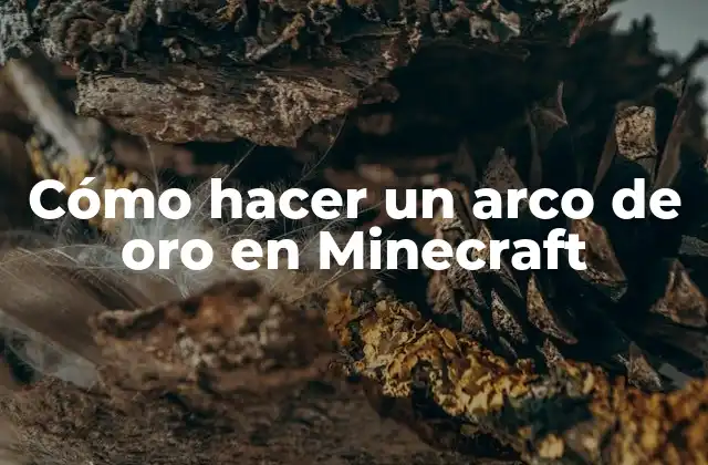 Cómo Hacer un Arco de Oro en Minecraft