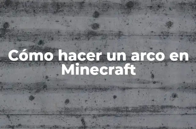 Cómo Hacer un Arco en Minecraft