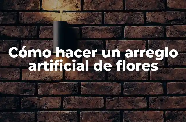 Cómo Hacer un Arreglo Artificial de Flores 2 Cómo hacer un arreglo artificial de flores