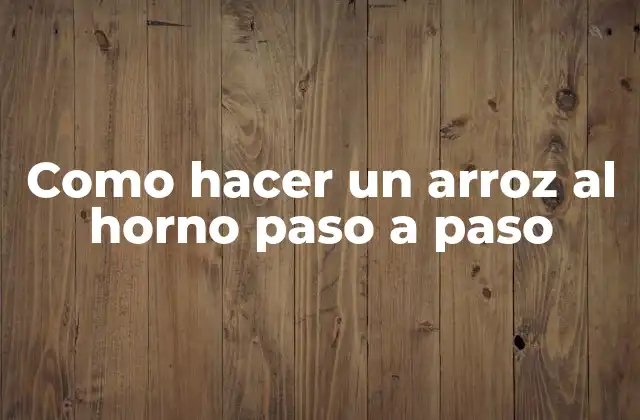 Como Hacer un Arroz Al Horno Paso a Paso