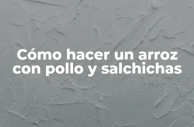 Cómo Hacer un Arroz con Pollo y Salchichas