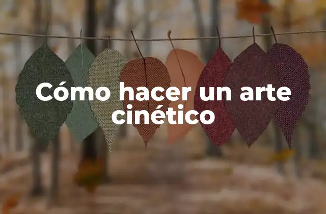 ¿Qué es el arte cinético?