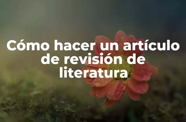 Cómo Hacer un Artículo de Revisión de Literatura