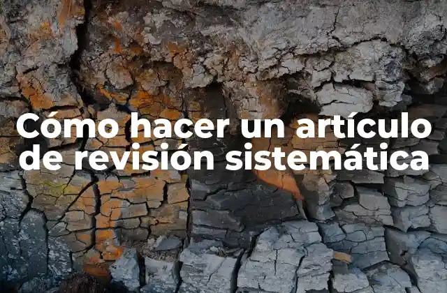 Cómo Hacer un Artículo de Revisión Sistemática