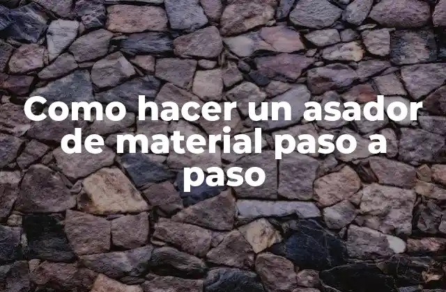 Como Hacer un Asador de Material Paso a Paso