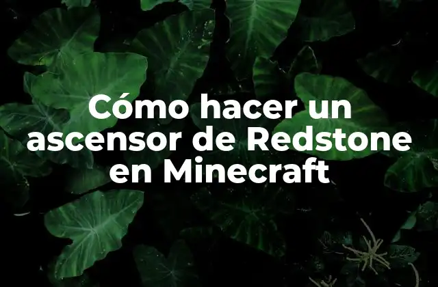 Cómo Hacer un Ascensor de Redstone en Minecraft