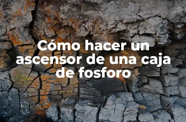 Cómo Hacer un Ascensor de una Caja de Fosforo