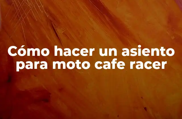 Cómo Hacer un Asiento para Moto Cafe Racer