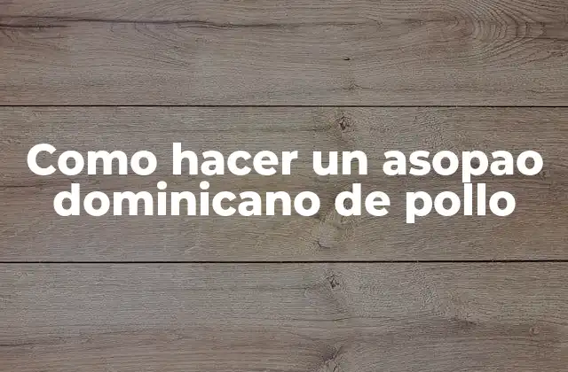 Como Hacer un Asopao Dominicano de Pollo