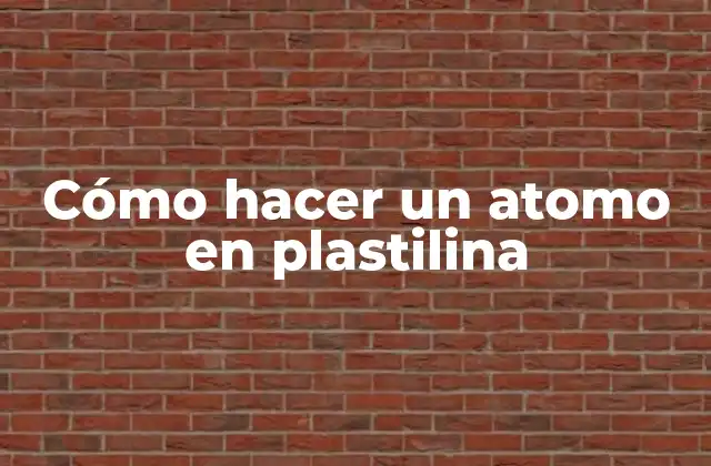 Cómo Hacer un Atomo en Plastilina
