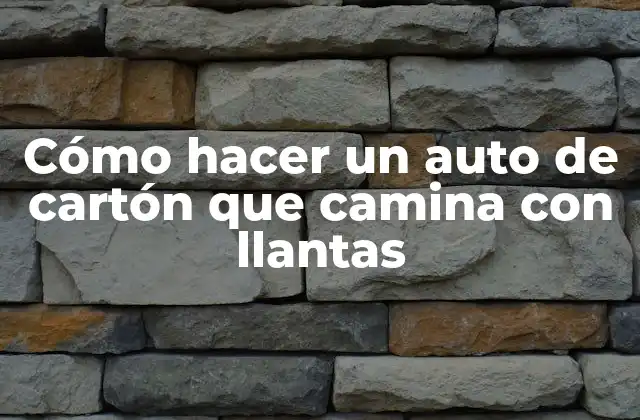Cómo Hacer un Auto de Cartón que Camina con Llantas