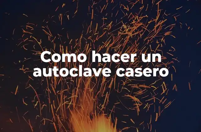 Como Hacer un Autoclave Casero