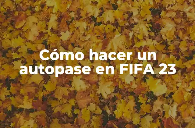 Cómo Hacer un Autopase en Fifa 23