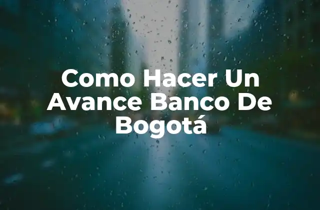 Como Hacer un Avance Banco de Bogotá