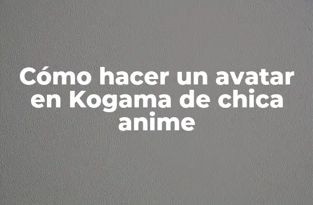 Cómo Hacer un Avatar en Kogama de Chica Anime