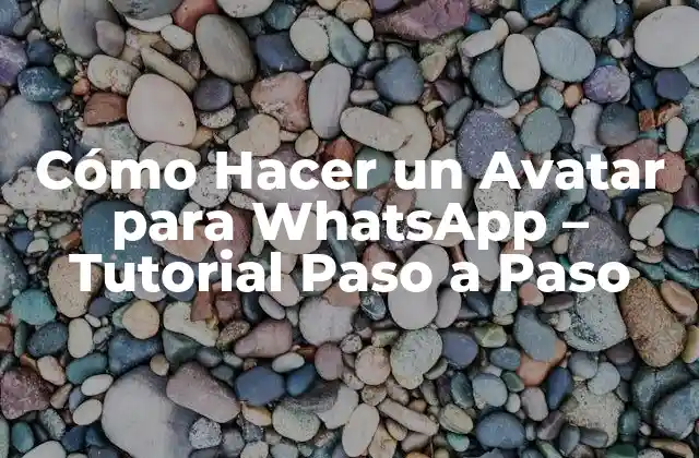 Cómo Hacer un Avatar para Whatsapp – Tutorial Paso a Paso