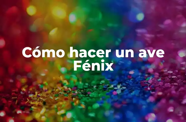 ¿Qué es un ave Fénix?