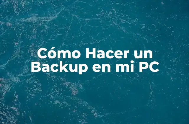 Cómo Hacer un Backup en Mi Pc