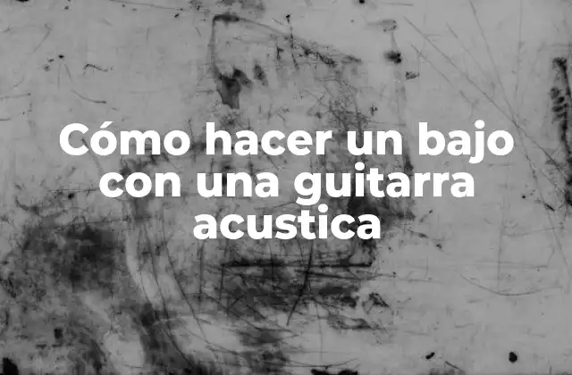 Cómo Hacer un bajo con una Guitarra Acustica
