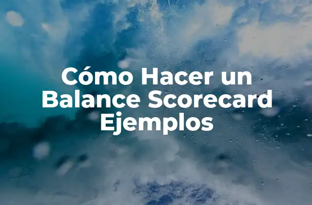 Cómo Hacer un Balance Scorecard Ejemplos