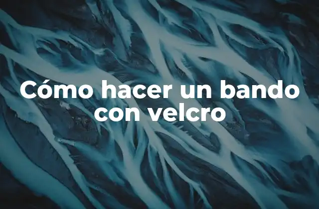 Cómo hacer un bando con velcro