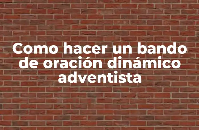 Como Hacer un Bando de Oración Dinámico Adventista