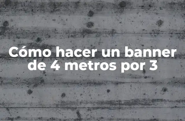 Cómo Hacer un Banner de 4 Metros por 3