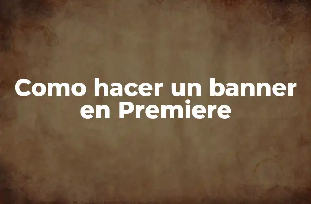 Como Hacer un Banner en Premiere